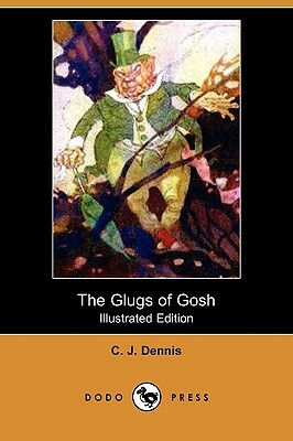 The Glugs of Gosh (Illustrated Edition) (Dodo Press) by C.J. Dennis