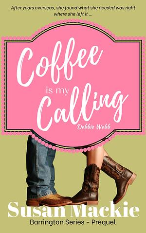 Coffee is My Calling by Susan Mackie, Susan Mackie