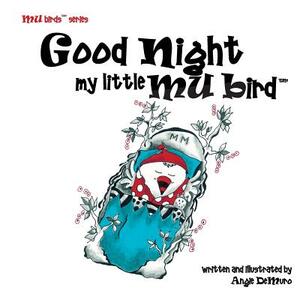 Good Night my Little Mu Bird by Angie Demuro