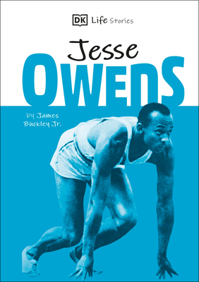 DK Life Stories Jesse Owens (Library Edition): Amazing People Who Have Shaped Our World by James Buckley