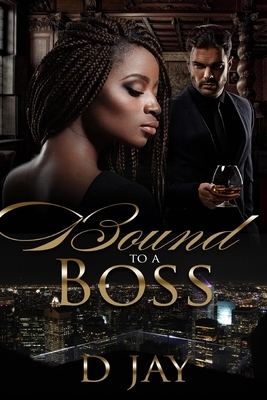 Bound to a Boss: A BWWM Affair by D. Jay