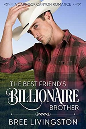 The Best Friend's Billionaire Brother by Bree Livingston