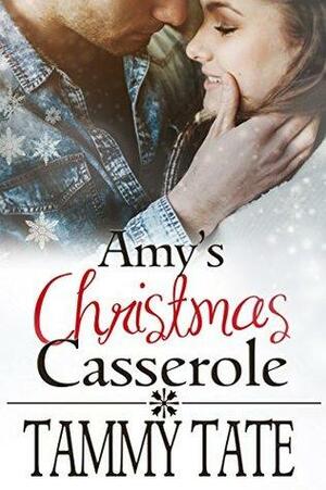 Amy's Christmas Casserole: Sweet Christmas Romances 2017 by Tammy Tate