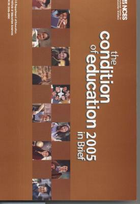 The Condition of Education in Brief 2005: June 2005 by United States