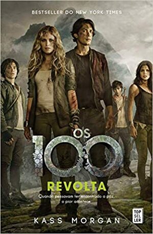 Os 100: A Revolta by Kass Morgan
