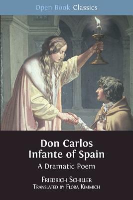 Don Carlos Infante of Spain: A Dramatic Poem by Friedrich Schiller