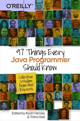 97 Things Every Java Programmer Should Know: Collective Wisdom from the Experts by Kevlin Henney, Kevlin Henney, Trisha Gee