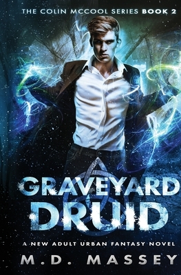 Graveyard Druid by M.D. Massey