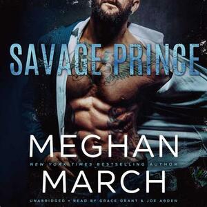 Savage Prince: An Anti-Heroes Collection Novel by Meghan March