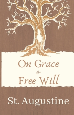 On Grace and Free Will by Saint Augustine of Hippo