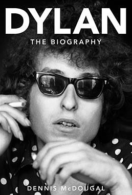 Dylan: The Biography by Dennis McDougal