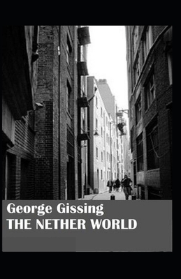 The Nether World Illustrated by George Gissing