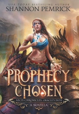 Prophecy Chosen: An Oracle's Path Novella by Shannon Pemrick