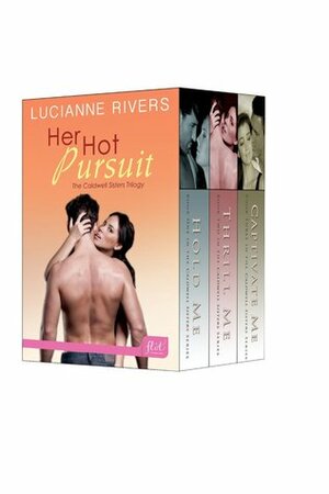 Her Hot Pursuit: The Caldwell Sisters Trilogy by Lucianne Rivers