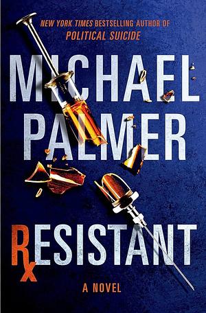 Resistant: A Novel by Michael Palmer