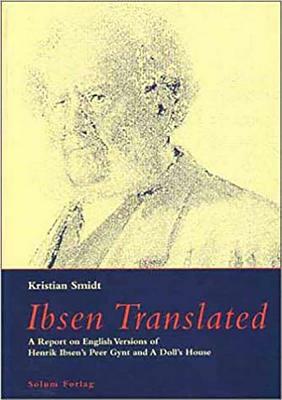 Ibsen Translated: A Report on English Versions of Henrik Ibsens by Kristian Smidt