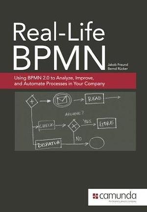 Real-Life BPMN by Jakob Freund, Jakob Freund, Bernd Rücker