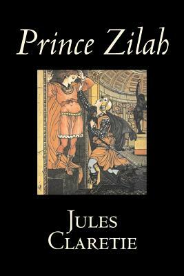Prince Zilah by Jules Claretie, Fiction, Literary, Historical by Jules Claretie