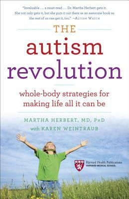 The Autism Revolution: Whole-Body Strategies for Making Life All It Can Be by Karen Weintraub, Martha Herbert