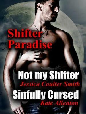 Not My Shifter / Sinfully Cursed by Jessica Coulter Smith, Jessica Coulter Smith, Kate Allenton