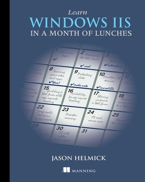 Learn Windows IIS in a Month of Lunches by Jason Helmick