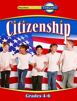 Timelinks: Fourth Grade, Citizenship Book (4-6) by McGraw-Hill Education