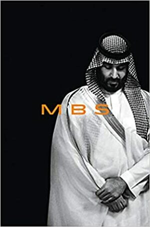 MBS: The Rise to Power of Mohammed bin Salman by Ben Hubbard