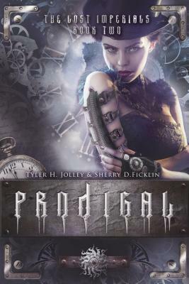 Prodigal & Riven by Tyler H. Jolley, Sherry D. Ficklin