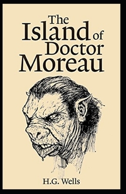 The Island of Dr. Moreau Illustrated by H.G. Wells