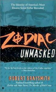 Zodiac Unmasked: The Identity of America's Most Elusive Serial Killer Revealed by Robert Graysmith