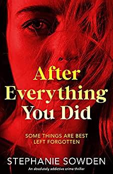 After Everything You Did by Stephanie Sowden