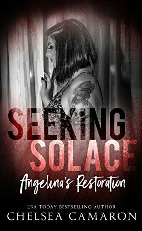 Seeking Solace: Angelina's Restoration by Chelsea Camaron