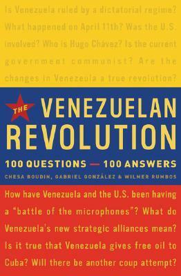 The Venezuelan Revolution: 100 Questions-100 Answers by Gabriel Gonzalez, Chesa Boudin, Wilmer Rumbos