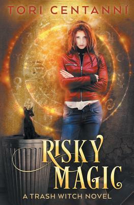 Risky Magic: A Trash Witch Novel by Tori Centanni