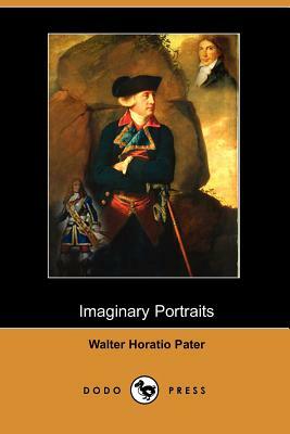 Imaginary Portraits (Dodo Press) by Walter Horatio Pater