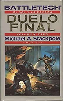 Duelo final: El Sol y la Espada Volumen 3 by Michael A. Stackpole