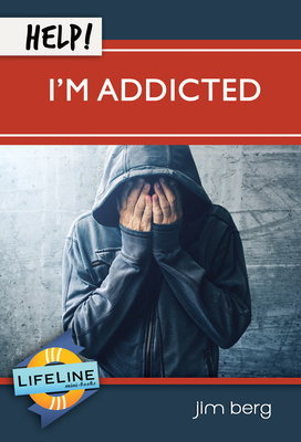 Help! I'm Addicted by Jim Berg