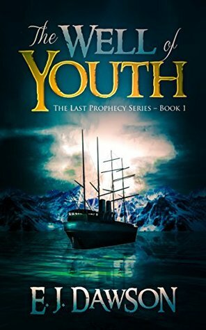 The Well of Youth (Last Prophecy #1) by E.J. Dawson