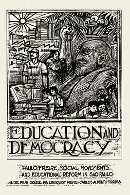 Education and Democracy by Carlos Torres, Pilar O'Cadiz, Pia Wong