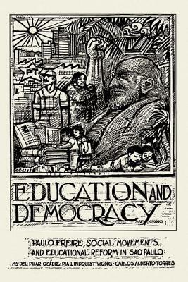 Education and Democracy by Pia Wong, Pilar O'Cadiz, Carlos Torres