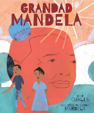 Grandad Mandela by Ziwelene Mandela, Zazi Mandela, Zindzi Mandela, Sean Qualls