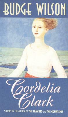 Cordelia Clarke by Budge Wilson