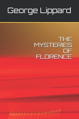 The Mysteries of Florence by George Lippard