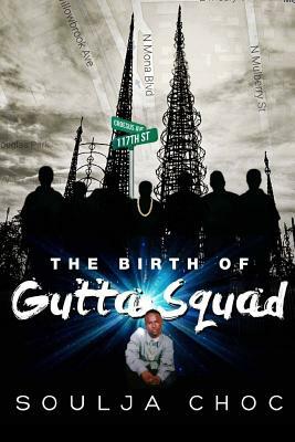 The Birth of Gutta Squad by Soulja Choc