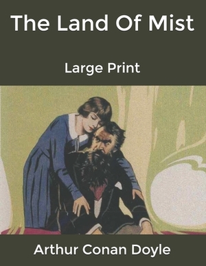 The Land Of Mist: Large Print by Arthur Conan Doyle