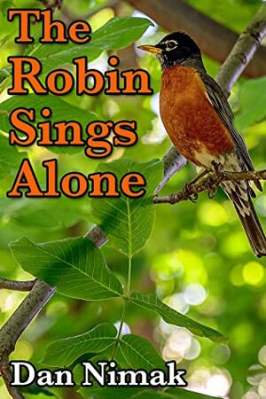 The Robin Sings Alone by Dan Nimak