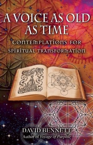 A Voice as Old as Time: Contemplations for Spiritual Transformation by David Bennett