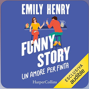 Funny Story - Un amore per finta by Emily Henry