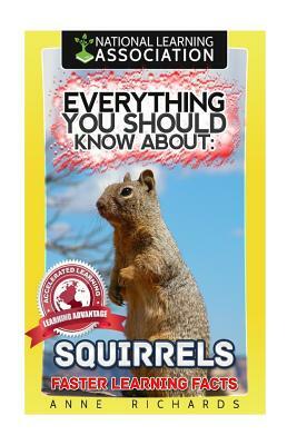 Everything You Should Know About: Squirrels by Anne Richards