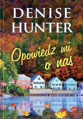Opowiedz mi o nas  by Denise Hunter